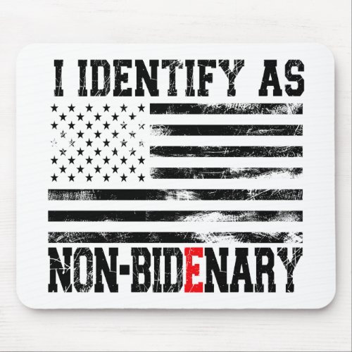I Identify As Non_Bidenary _ Anti_Biden Funny Mouse Pad
