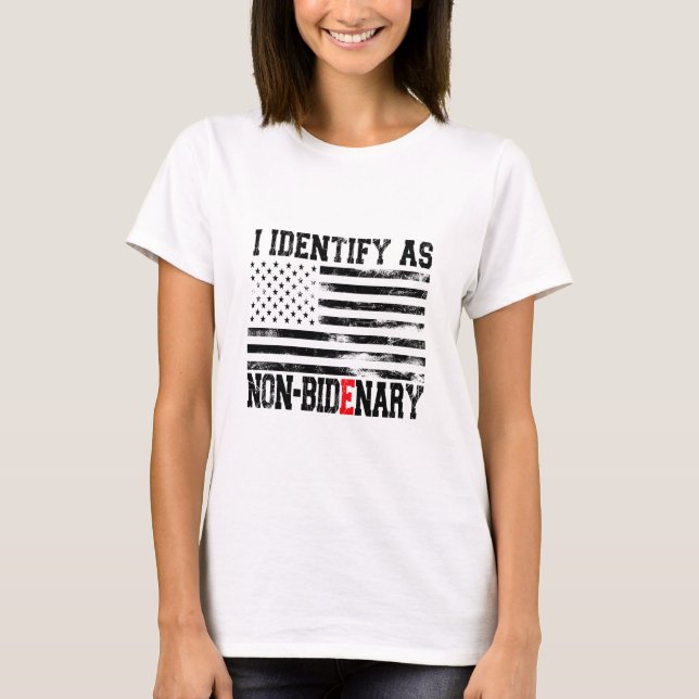 I Identify As Non-Bidenary - Anti-Biden Funny T-Shirt (Front)