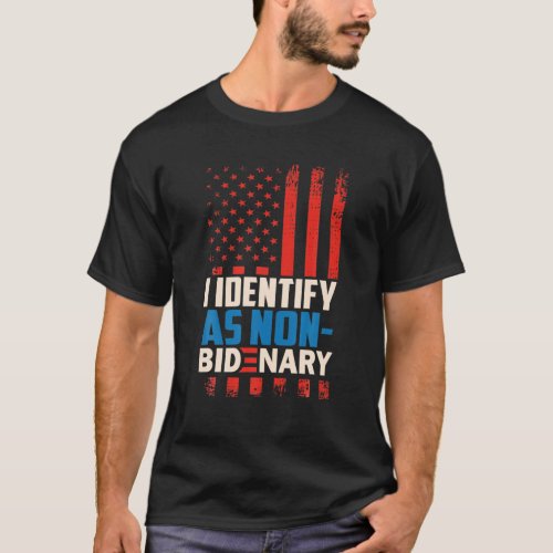 I Identify As Non_Bidenary Anti Joe Biden T_Shirt