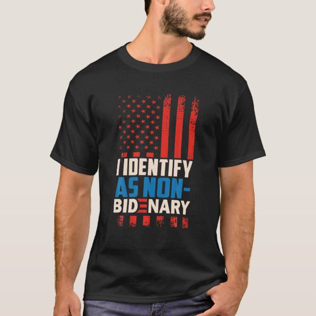I Identify As Non-Bidenary Anti Joe Biden T-Shirt (Front)