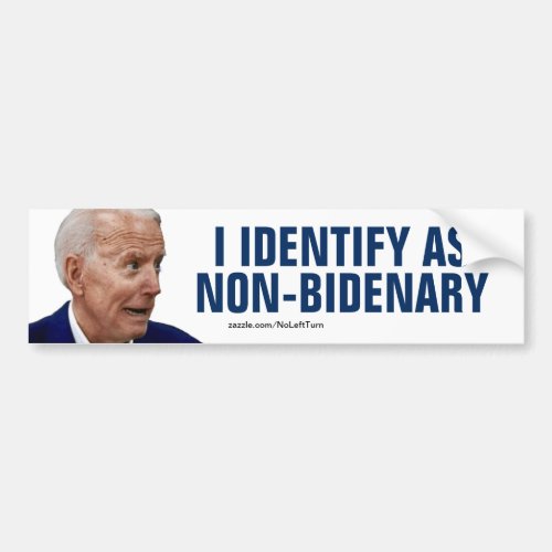 I Identify As Non_Bidenary Bumper Sticker