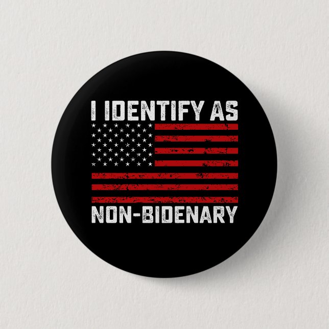 I Identify As Non Bidenary Funny Biden Trump 2024 Button (Front)