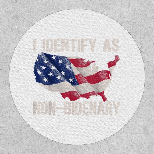 I Identify As Non_Bidenary Gift for a American Fla Patch