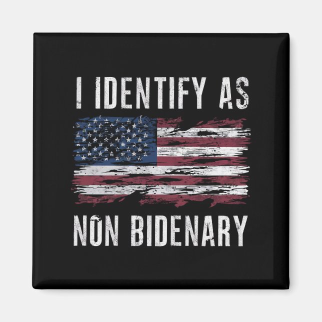 I Identify As Non Bidenary Patriot American Flag  Magnet (Front)