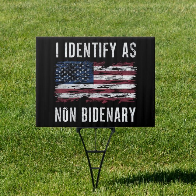I Identify As Non Bidenary Patriot American Flag  Sign (Insitu)