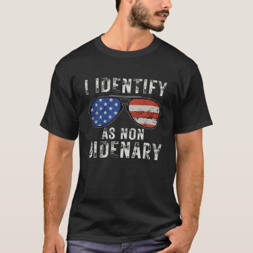I Identify As Non_Bidenary T_Shirt