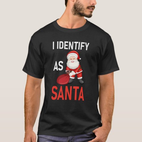 I identify as santa christmas gift cool ideas sant T_Shirt