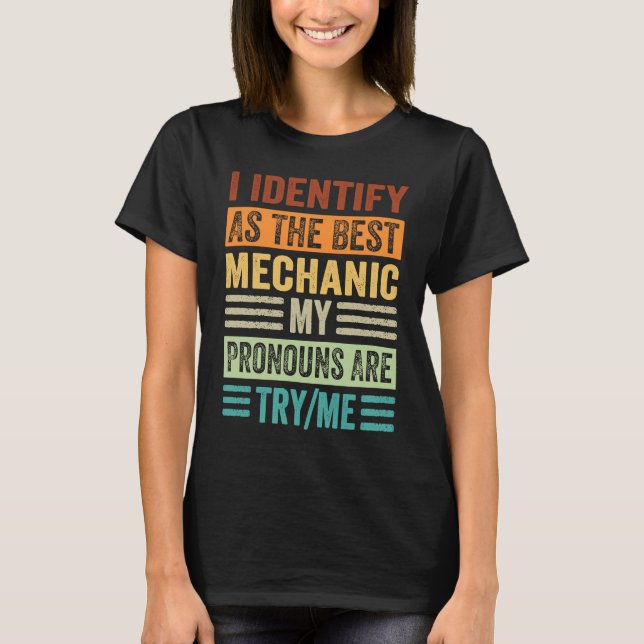 I Identify As The Best Mechanic My Pronouns Are Tr T-Shirt (Front)