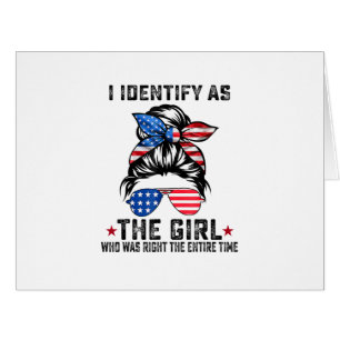 I Identify As The Girl Who Was Right The Entire Ti Cards