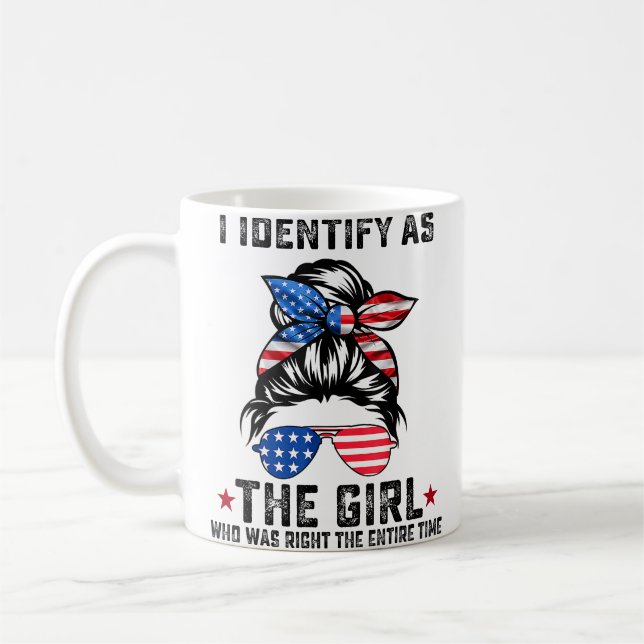 I Identify As The Girl Who Was Right The Entire Ti Coffee Mug (Left)