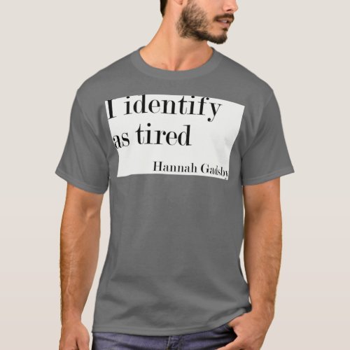 I identify as tired T_Shirt