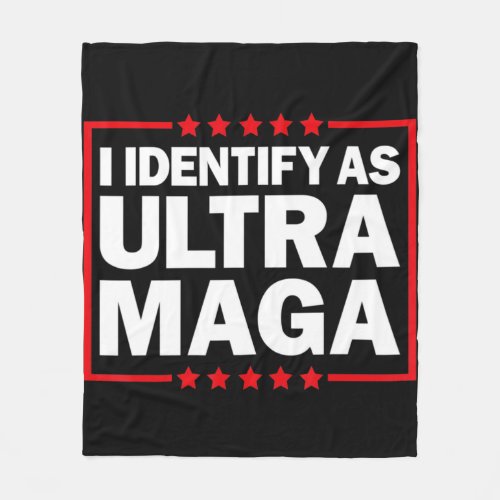 I Identify As Ultra MAGA Ultra MAGA And Proud th O Fleece Blanket