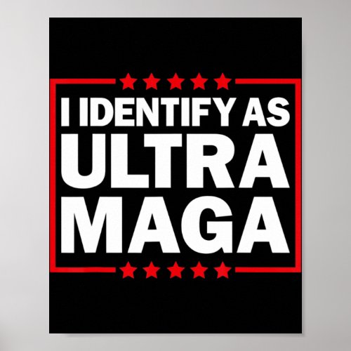 I Identify As Ultra MAGA Ultra MAGA And Proud th O Poster