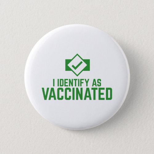 I Identify As Vaccinated Button