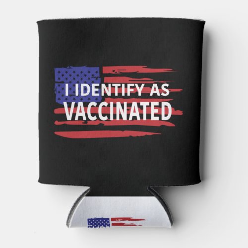 I Identify As Vaccinated Can Cooler