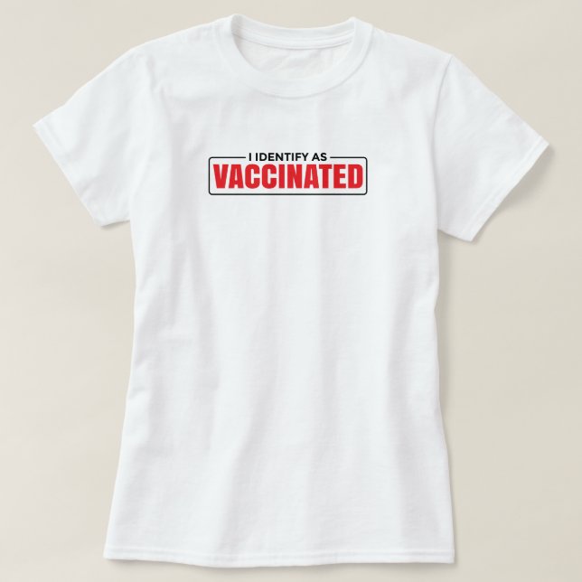 I Identify as Vaccinated Funny vaccine quotes T-Sh T-Shirt (Design Front)