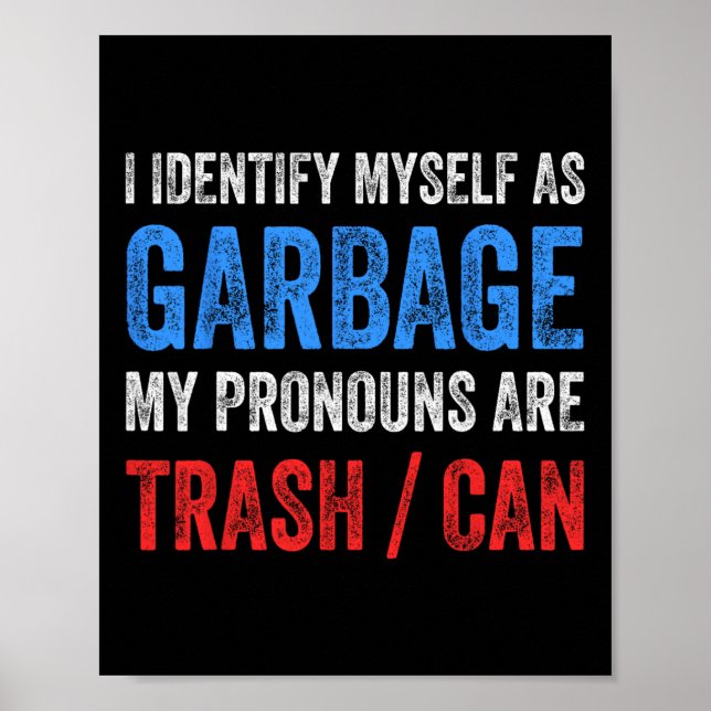 I Identify Myself As Garbage Supporters For Trump  Poster (Front)