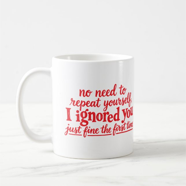 I ignored you just fine the first time coffee mug (Left)