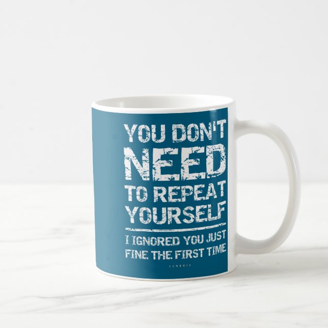 I Ignored You Just Fine The First Time Funny Sarca Coffee Mug (Right)