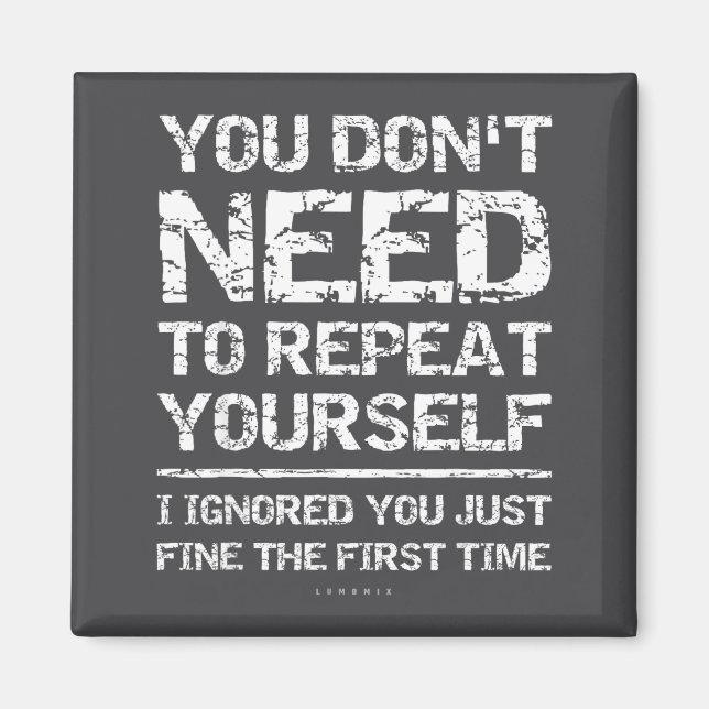 I Ignored You Just Fine The First Time Funny Sarca Magnet (Front)