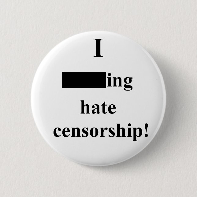 "I ___ing hate censorship!" (Light) Pinback Button (Front)
