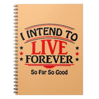 I intend to live forever notebook