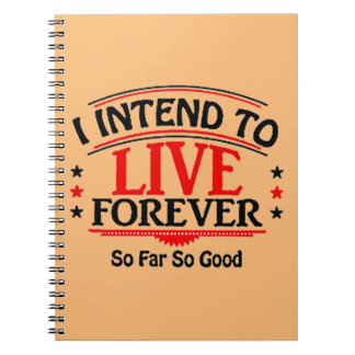 I intend to live forever notebook