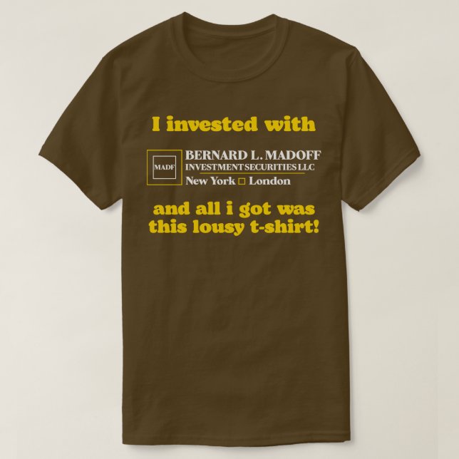 I Invested With Madoff T-Shirt (Design Front)