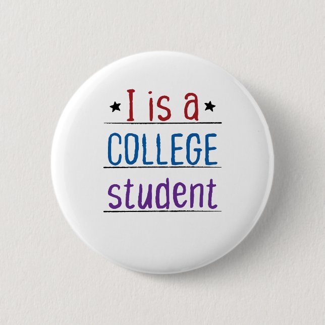 I Is a College Student Button (Front)