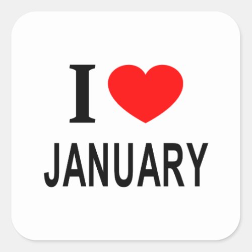 I ️ JANUARY I LOVE JANUARY I HEART JANUARY SQUARE STICKER