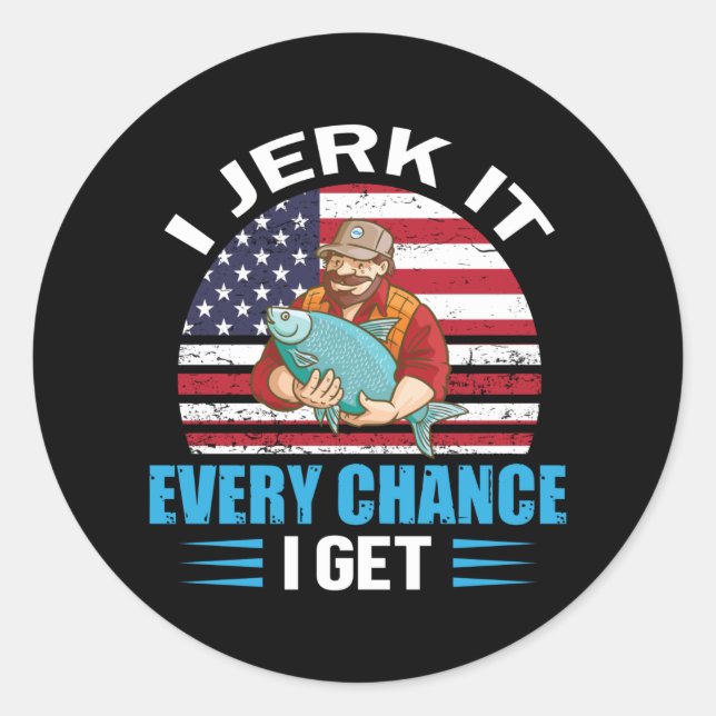 I Jerk it every Chance i Get Classic Round Sticker (Front)