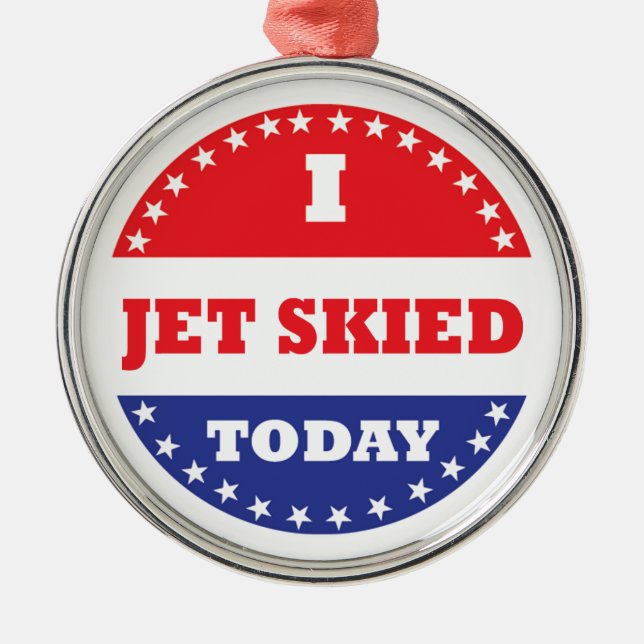 I Jet Skied Today Metal Ornament (Front)