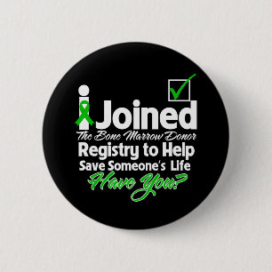 I Joined The Bone Marrow Registry...Have You Button