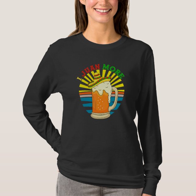 I Juan More   Spanish Mexican Beer Cinco De Mayo T-Shirt (Front)