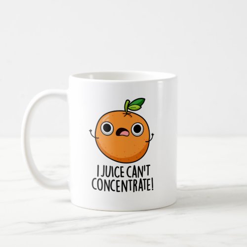 I Juice Cant Concentrate Cute Orange Pun  Coffee Mug