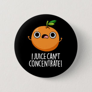 I Juice Can't Concentrate Cute Orange Pun Dark BG Button