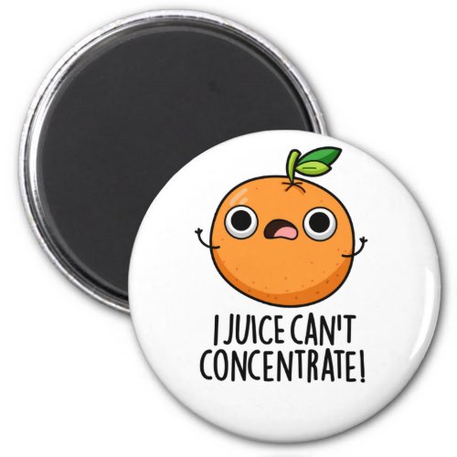 I Juice Cant Concentrate Cute Orange Pun  Magnet