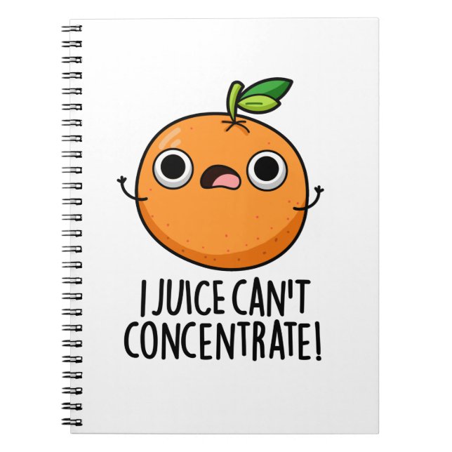 I Juice Can't Concentrate Cute Orange Pun  Notebook (Front)