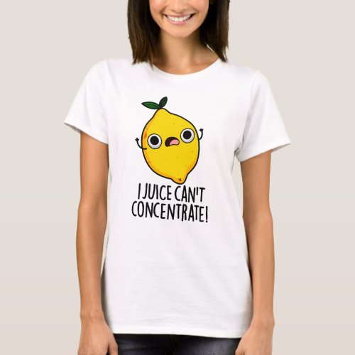 I Juice Cant Concentrate Funny Fruit Lemon Pun T_Shirt