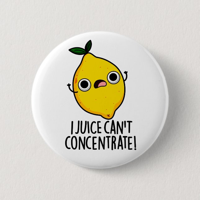 I Juice Can't Concentrate Funny Lemon Pun  Button (Front)