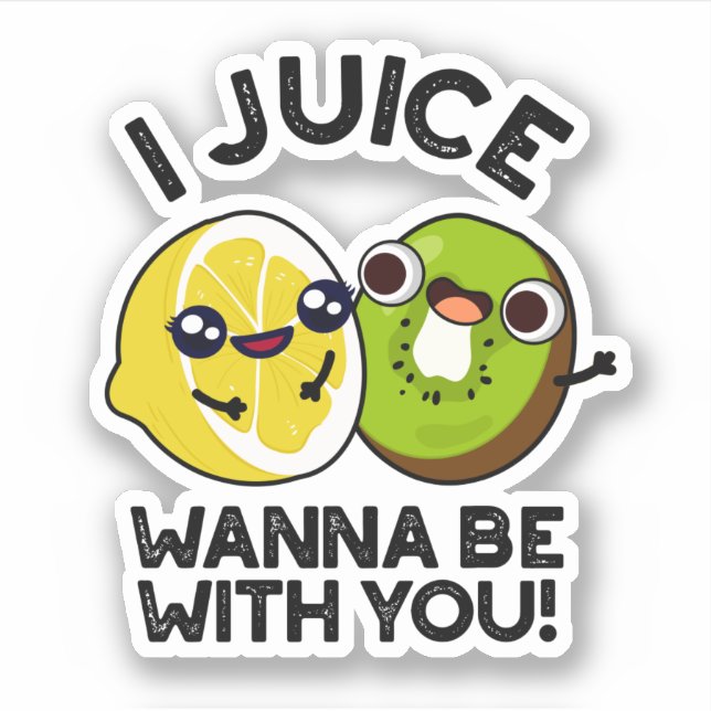 I Juice Wanna Be With You Funny Fruit Pun  Sticker (Front)