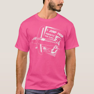 I Jump Out Of Airplanes For Skydiving Men Wo T-Shirt
