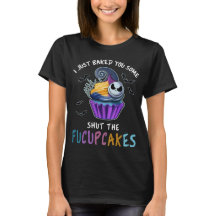 I Just Baked You Some Shut The Fucupcakes Funny