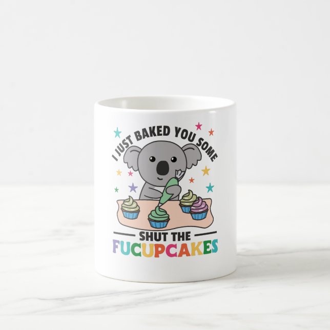 I just baked you some shut the fucupcakes koala coffee mug (Center)