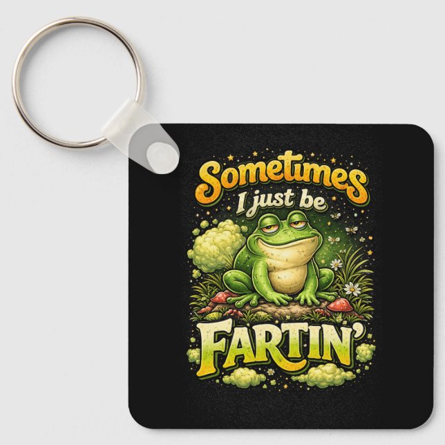 I Just Be Fartin’ Keychain (Front)