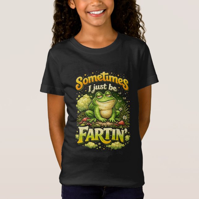 I Just Be Fartin’ T-Shirt (Front)