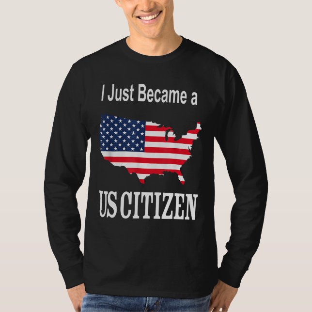 I Just Became a US Citizen - New American T-Shirt (Front)
