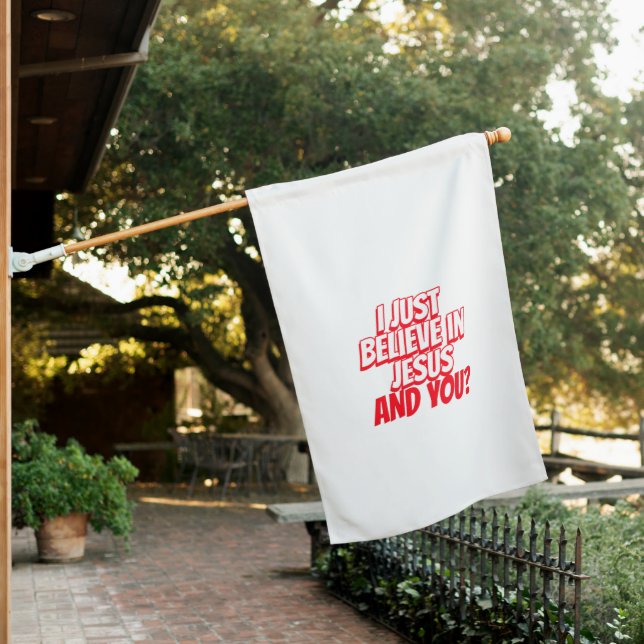 i just believe in jesus,and you house flag (In SItu)
