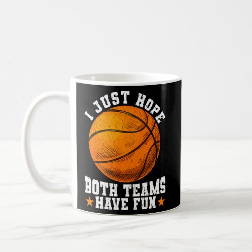 I Just Both Teams Have Fun Basketball Player Coffee Mug