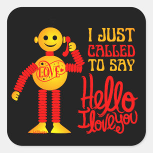 I JUST CALLED TO SAY HELLO I LOVE YOU valentines Square Sticker